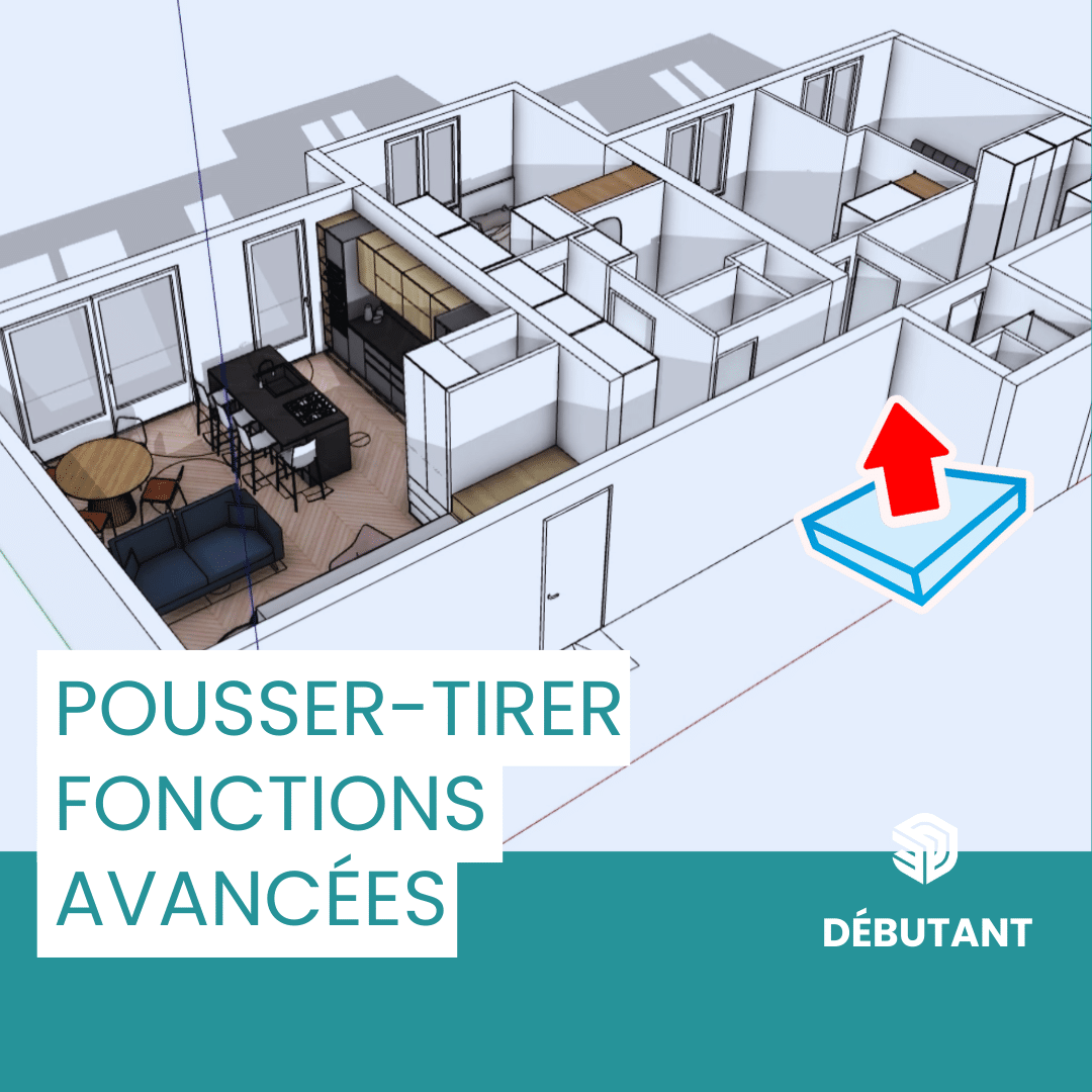 Tutoriel SketchUp débutant : pousser-tirer fonctions avancées