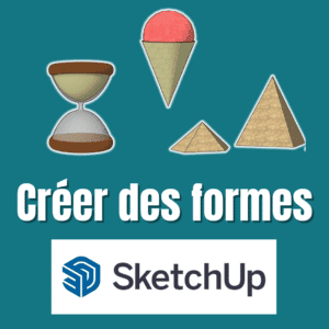 Créer des formes sur SketchUp